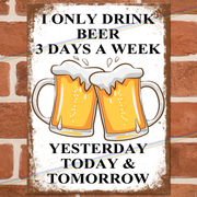BEER 3 DAYS A WEEK METAL SIGNS
